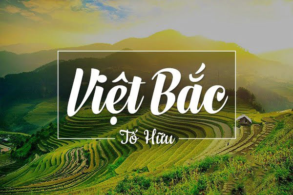 Mở bài hay Việt Bắc: Tố Hữu và Tác phẩm Trữ Tình Chính Trị